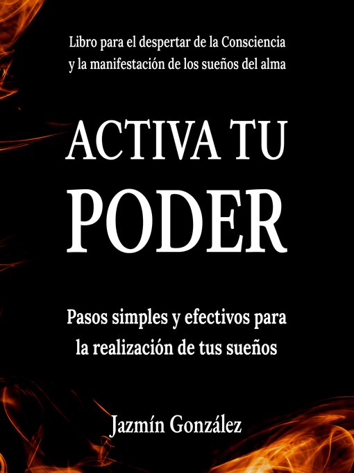 Title details for Activa tu Poder (Libro para el despertar de la consciencia y la manifestación de los sueños del alma). by Jazmín González - Available